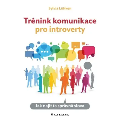 Trénink komunikace pro introverty - Jak najít ta správná slova - Sylvia Löhken