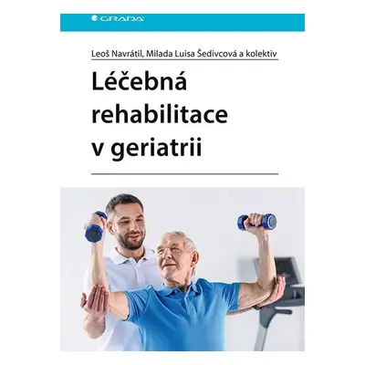 Léčebná rehabilitace v geriatrii - Leoš Navrátil