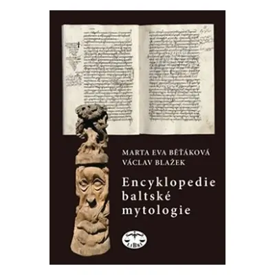 Encyklopedie baltské mytologie - Marta Eva Běťáková