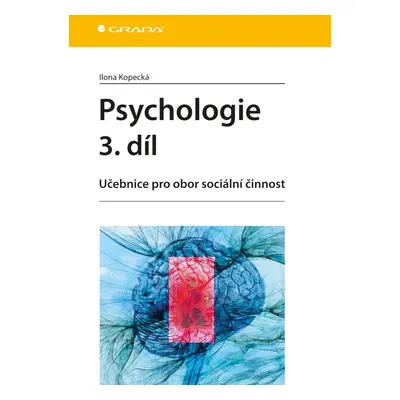 Psychologie 3. díl - Učebnice pro obor sociální činnost - Ilona Kopecká