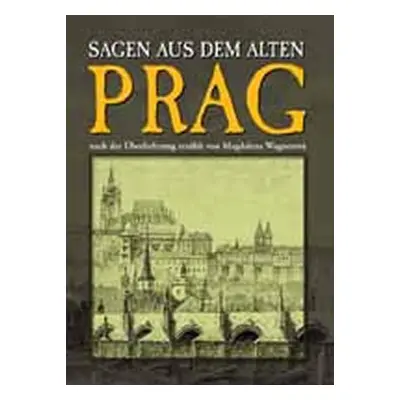 Sagen aus dem alten Prag - Magdalena Wagnerová