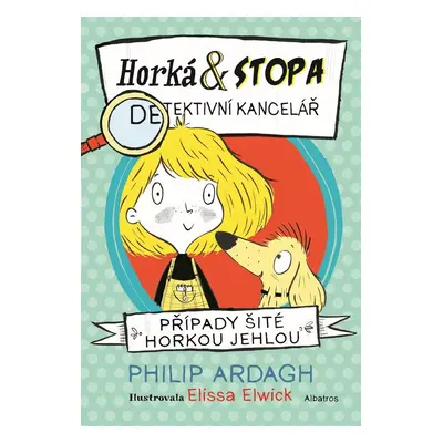 Horká & Stopa (1) – Případy šité horkou jehlou - Philip Ardagh