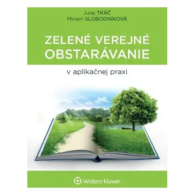 Zelené verejné obstarávanie v aplikačnej praxi - Juraj Tkáč; Miriam Slobodníková