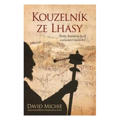 Kouzelník ze Lhasy - Novic, kvantový fyzik a prastaré tajemství, 2. vydání - David Michie