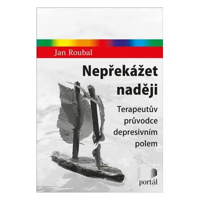 Nepřekážet naději - Terapeutův průvodce depresivním polem - Jan Roubal