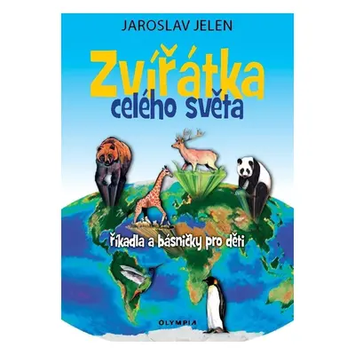 Zvířátka celého světa - říkadla a básničky pro děti - Jaroslav Jelen