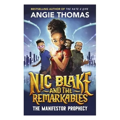 Nic Blake and the Remarkables: The Manifestor Prophecy - Angie Thomasová