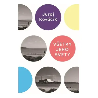 Všetky jeho svety - Juro Kováčik