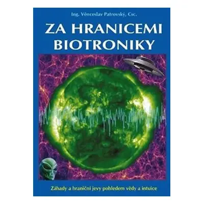 Za hranicemi biotroniky - Věnceslav Patrovský