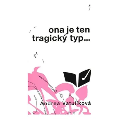 Ona je ten tragický typ - Andrea Vatulíková