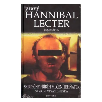 Pravý Hannibal Lecter - Skutečný příběh Mlčení jehňátek - Jaques Buval