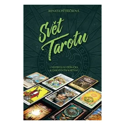 Svět Tarotu - Univerzální příručka k tarotovým kartám - Renata Petříčková