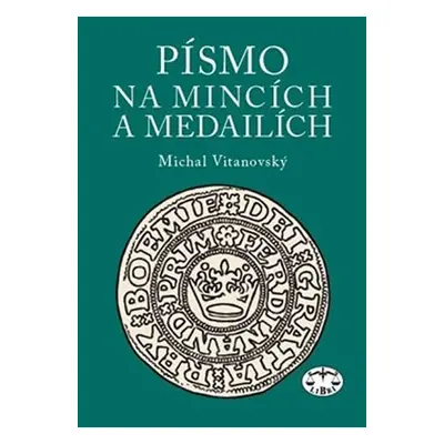 Písmo na mincích a medailích - Michal Vitanovský