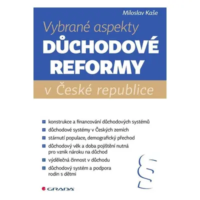 Vybrané aspekty důchodové reformy v České republice - Kaše Miloslav