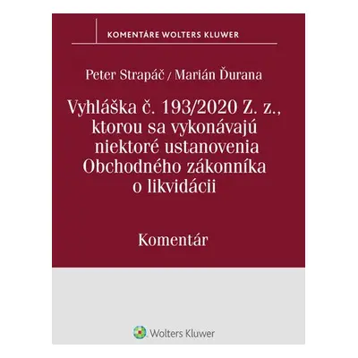 Vyhláška č.193/2020 Z.z., kt. sa vykonávajú niektoré ustanovenia OZ o likvidácii - Peter Strapáč