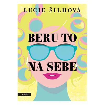 Beru to na sebe, 2. vydání - Lucie Šilhová