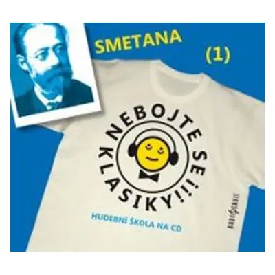 Nebojte se klasiky 1 - Bedřich Smetana - CD - Bedřich Smetana