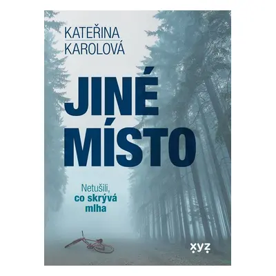 Jiné místo - Netušili, co skrývá mlha - Kateřina Karolová