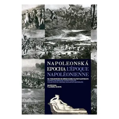 Napoleonská epocha / L`époque Napoléonienne - Martin Rája