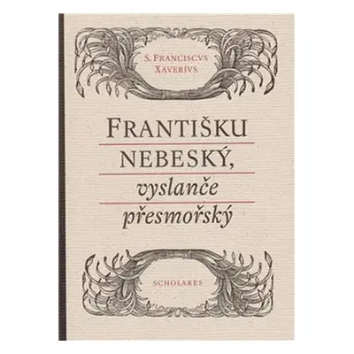 Františku nebeský, vyslanče přesmořský - Kolektiv autorů