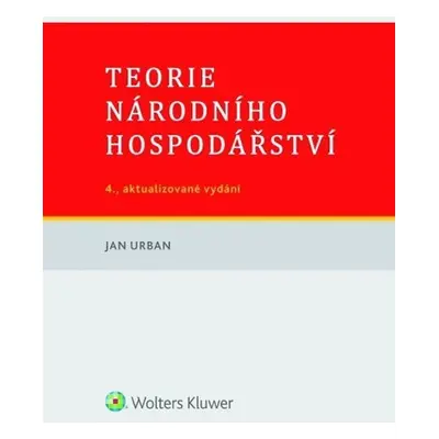 Teorie národního hospodářství (4., aktualizované vydání) - Jan Urban