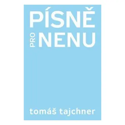 Písně pro Nenu - Tomáš Tajchner