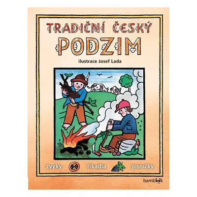 Tradiční český PODZIM – Svátky, zvyky, obyčeje, říkadla, písničky - Josef Lada