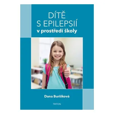 Dítě s epilepsií v prostředí školy - Dana Buršíková