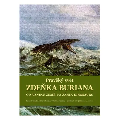 Pravěký svět Zdeňka Buriana 1 - Od vzniku Země po zánik dinosaurů - Vít Haškovec