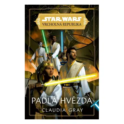 Star Wars Vrcholná Republika - Padlá hvězda - Claudia Gray