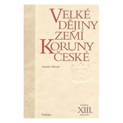 Velké dějiny zemí Koruny české XIII. 1918-1929 - Antonín Klimek