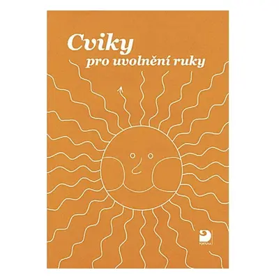 Cviky pro uvolnění ruky, 1. vydání - Jiřina Polanská