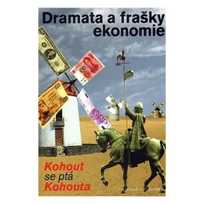 Dramata a frašky ekonomie - Pavel Kohout