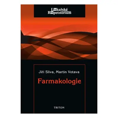 Farmakologie - Lékařské repetitorium - Jiří Slíva