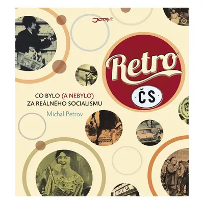 Retro ČS - Co bylo (a nebylo) za reálného socialismu - Michal Petrov