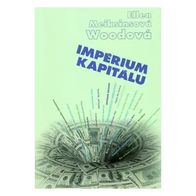 Impérium kapitálu - Ellen Meiksins Wood