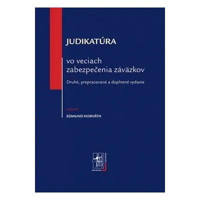 Judikatúra vo veciach zabezpečenia záväzkov - Edmund Horváth