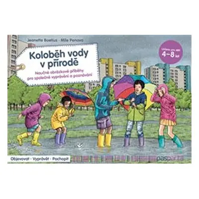 Koloběh vody v přírodě - Naučné obrázkové příběhy pro společné vyprávění a poznávání - Jeanette 