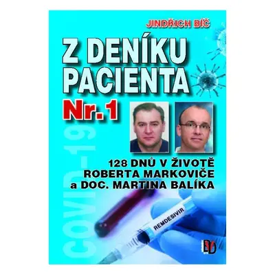 Z deníku pacientů Nr. 1 - 128 dnů v životě Roberta Markoviče a doc. Martina Balíka - Jindřich Bí