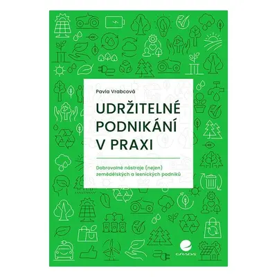 Udržitelné podnikání v praxi - Dobrovolné nástroje (nejen) zemědělských a lesnických podniků - P