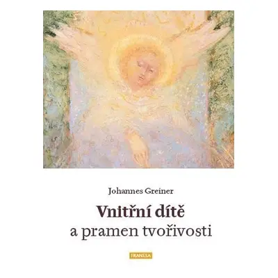 Vnitřní dítě a pramen tvořivosti - Johannes Greiner