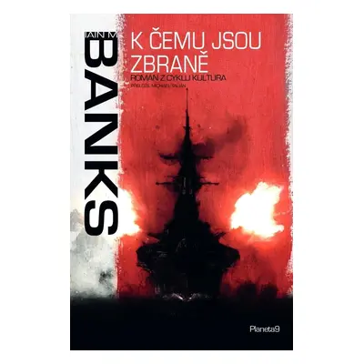 K čemu jsou zbraně - Iain M. Banks