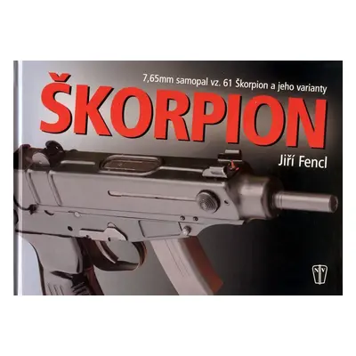 Škorpion - 7,65 mm samopal vz. 61 Škorpi - Jiří Fencl