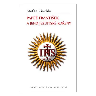 Papež František a jeho jezuitské kořeny - Stefan Kiechle