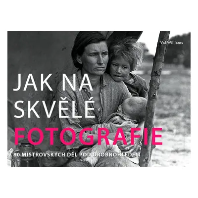 Jak na skvělé fotografie - Val Williams