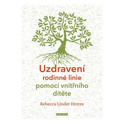 Uzdravení rodinné linie pomocí vnitřního dítěte - Hintze Rebecca Linder