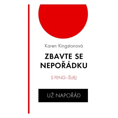 Zbavte se nepořádku s feng-šuej už napořád - Karen Kingstonová