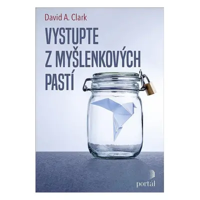 Vystupte z myšlenkových pastí - David A. Clark