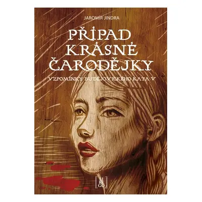 Případ krásné čarodějky - Vzpomínky budějovického kata V. - Jaromír Jindra