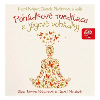 Pohádkové meditace a jógové pohádky - CDmp3 (Čte Tereza Bebarová a David Matásek) - Karel Nešpor